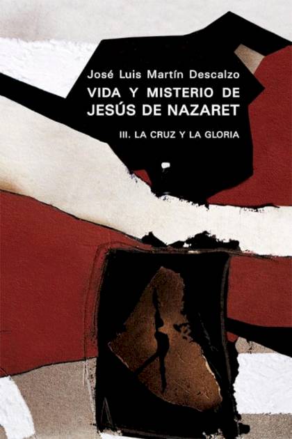 Vida y misterio de Jesús de Nazaret III La cruz y la gloria José Luis Martín Descalzo - Pangea Ebook