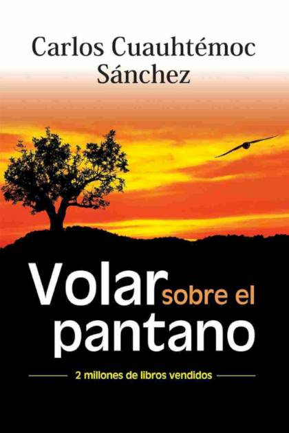 Volar sobre el pantano Carlos Cuauhtémoc Sánchez - Pangea Ebook