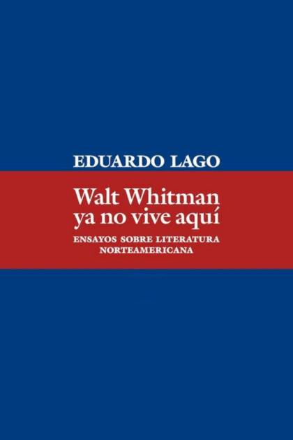 Walt Whitman ya no vive aquí Eduardo Lago - Pangea Ebook